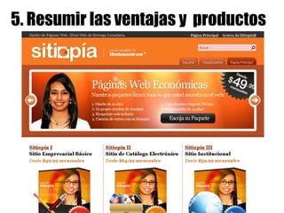 5. Resumir las ventajas y  productos 