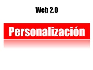 Web 2.0 Redes Sociales Personalización 