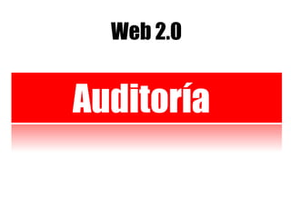 Web 2.0 Redes Sociales Auditoría 