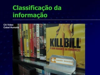 Classificação da informação CA Vídeo Cobal Humaitá 