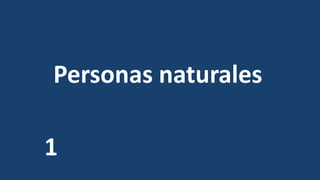 Personas naturales
1
 