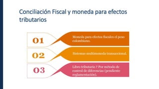 Conciliación Fiscal y moneda para efectos
tributarios
 