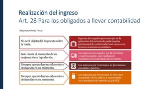 .
Realización del ingreso
Art. 28 Para los obligados a llevar contabilidad
Reconocimiento Fiscal:
 