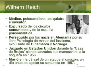 :(:|:)
Libertad Emocional
Wilhem Reich
• Médico, psicoanalista, psiquiatra
e inventor.
• Expulsado de los círculos
comunis...