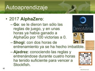 :(:|:)
Libertad Emocional
Autoaprendizaje
• 2017 AlphaZero:
– Go: se le dieron tan sólo las
reglas de juego, y en unas
hor...