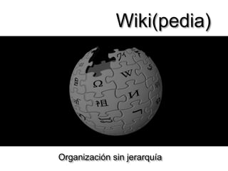 Wiki(pedia)Organización sin jerarquía