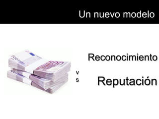 Un nuevo modeloReconocimientovsReputación
