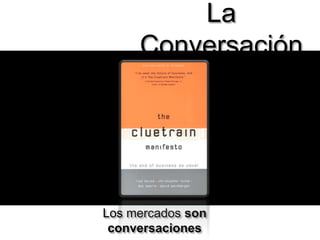 La ConversaciónLos mercados son conversaciones