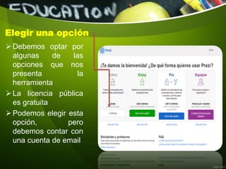 Elegir una opción
Debemos optar por
algunas de las
opciones que nos
presenta la
herramienta
La licencia pública
es gratuita
Podemos elegir esta
opción, pero
debemos contar con
una cuenta de email
 