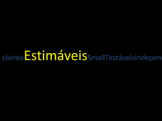 TestáveisIndependentesNegociáveisValor para   o cliente Estimáveis SmallTestáveisIndependentes 