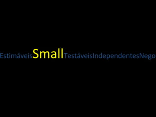 TestáveisIndependentesNegociáveisValor para   o clienteEstimáveis Small TestáveisIndependentesNegociáveis 