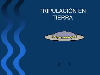 TRIPULACIÓN EN TIERRA 