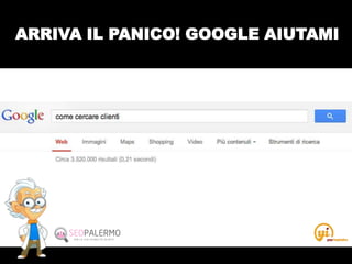 ARRIVA IL PANICO! GOOGLE AIUTAMI
 