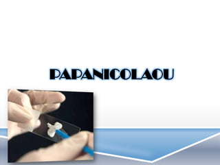 PAPANICOLAOU
 