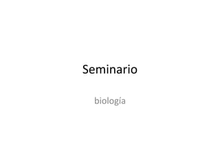 Seminario
biología
 