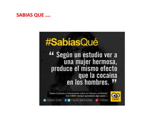 SABIAS QUE ….
 