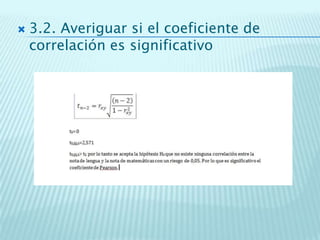  3.2. Averiguar si el coeficiente de
correlación es significativo
 