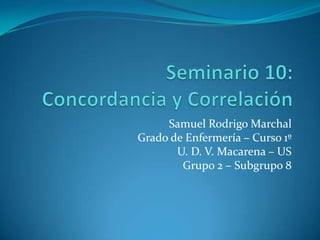 Samuel Rodrigo Marchal
Grado de Enfermería – Curso 1º
U. D. V. Macarena – US
Grupo 2 – Subgrupo 8
 
