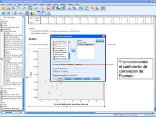Y seleccionamos
el coeficiente de
correlación de
Pearson
 
