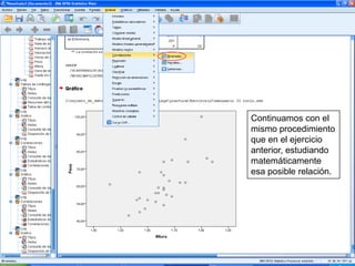 Continuamos con el
mismo procedimiento
que en el ejercicio
anterior, estudiando
matemáticamente
esa posible relación.
 