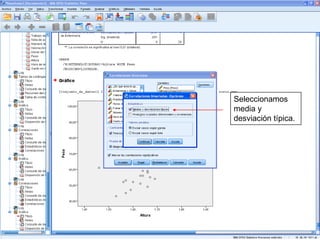 Seleccionamos
media y
desviación típica.
 