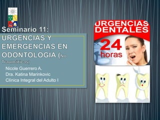 Nicole Guerrero A.
Dra. Katina Marinkovic
Clínica Integral del Adulto I
 