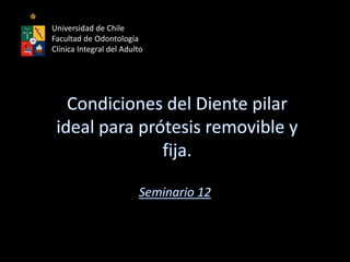 Universidad de Chile
Facultad de Odontología
Clínica Integral del Adulto
 