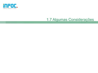 1.7 Algumas Considerações
 