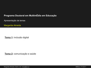 Tema 1 :  inclusão digital Tema 2 :  comunicação e saúde 