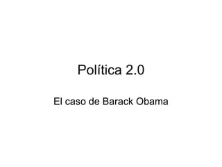 Política 2.0 El caso de Barack Obama 