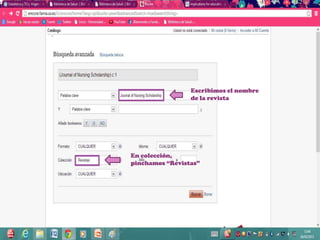 Escribimos el nombre
                 de la revista




En colección,
pinchamos “Revistas”
 