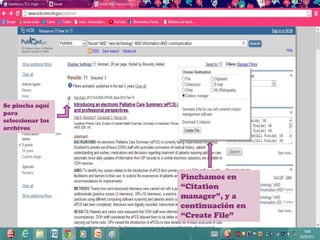 Se pincha aquí
para
seleccionar los
archivos




                  Pinchamos en
                  “Citation
                  manager”, y a
                  continuación en
                  “Create File”
 