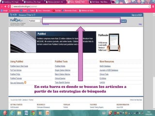 En esta barra es donde se buscan los artículos a
partir de las estrategias de búsqueda
 