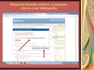 Elegimos formato uniform y hacemos
clic en crear bibliografía

 