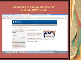 Escribimos el código que nos han
facilitado RWUSevilla

 