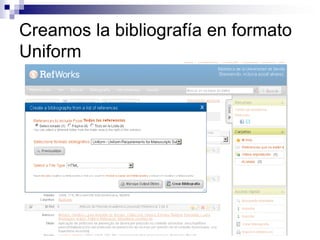 Creamos la bibliografía en formato
Uniform
 
