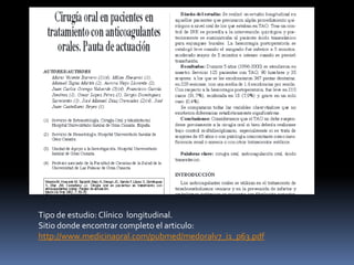 Tipo de estudio: Clínico longitudinal.
Sitio donde encontrar completo el articulo:
http://www.medicinaoral.com/pubmed/medoralv7_i1_p63.pdf
 