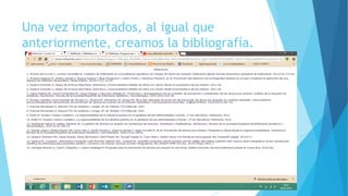 Una vez importados, al igual que
anteriormente, creamos la bibliografía.
 