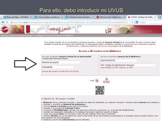 Para ello, debo introducir mi UVUSPara ello, debo introducir mi UVUS
 
