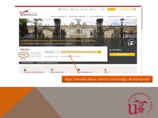 Aquí introducimos nuestra estrategia de búsqueda
 