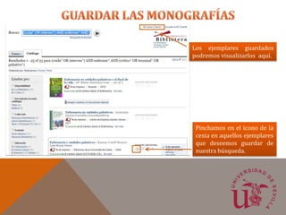 Pinchamos en el icono de la
cesta en aquellos ejemplares
que deseemos guardar de
nuestra búsqueda.
Los ejemplares guardados
podremos visualizarlos aquí.
 