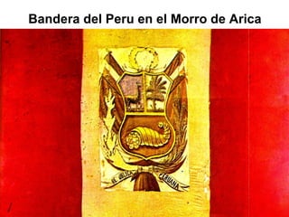 Bandera del Peru en el Morro de Arica
 