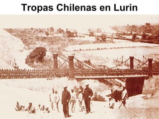 Tropas Chilenas en Lurin
 