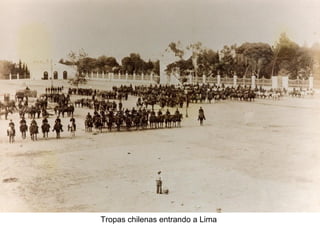 Tropas chilenas entrando a Lima
 