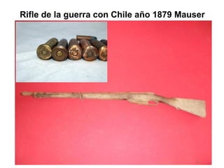 Rifle de la guerra con Chile año 1879 Mauser
 