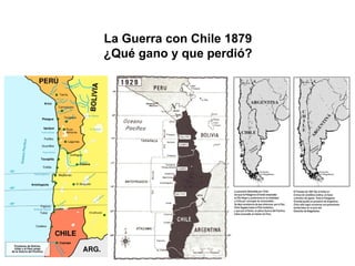La Guerra con Chile 1879
¿Qué gano y que perdió?
 