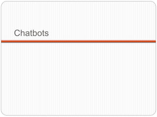 Chatbots
 