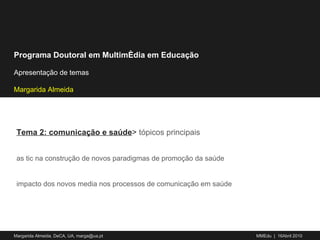 Tema 2: comunicação e saúde >  tópicos principais as tic na construção de novos paradigmas de promoção da saúde   impacto dos novos media nos processos de comunicação em saúde 