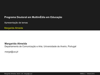 Margarida Almeida Departamento de Comunicação e Arte, Universidade de Aveiro, Portugal [email_address] 