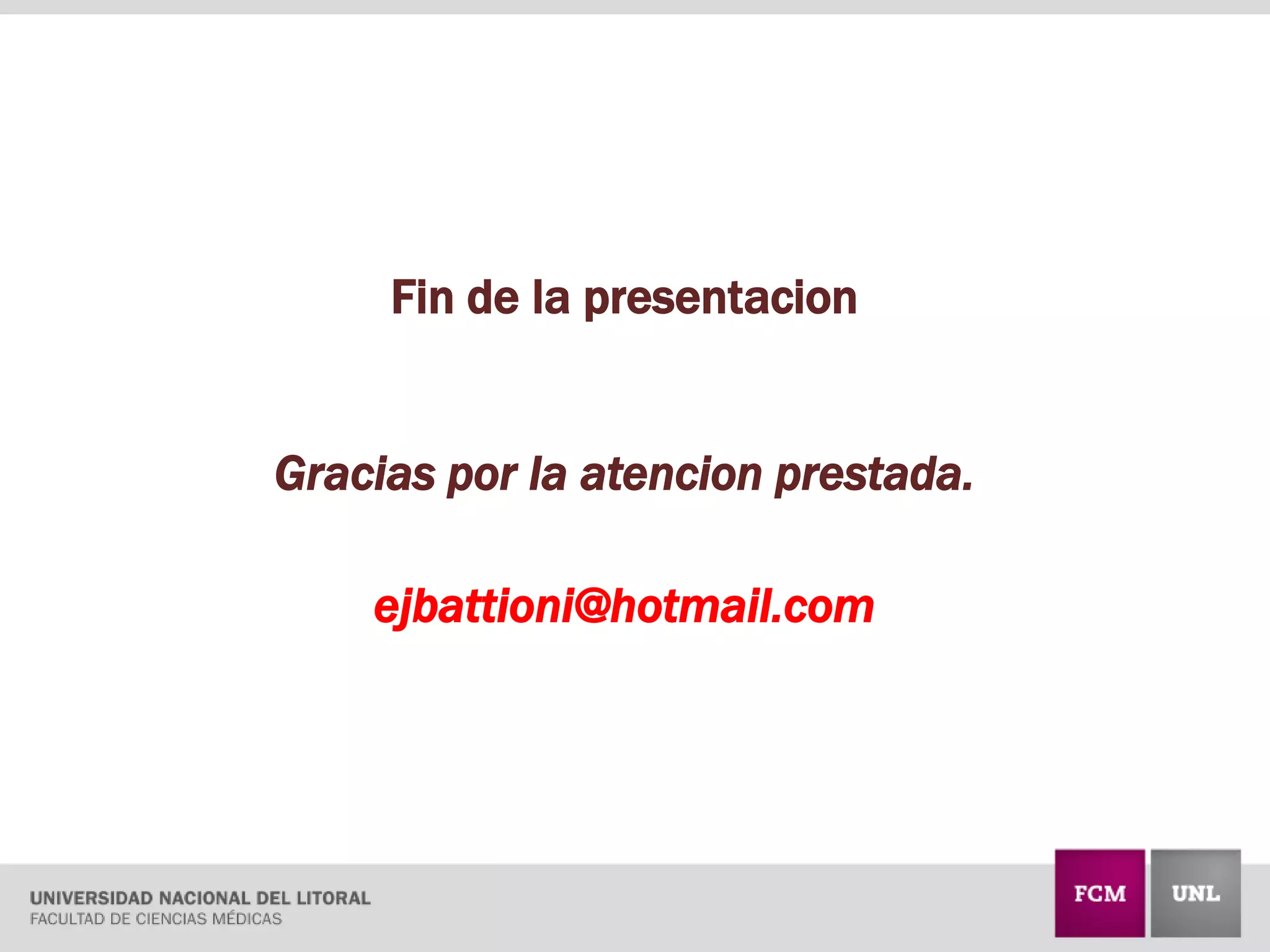 Fin de la presentacion
Gracias por la atencion prestada.
ejbattioni@hotmail.com
 